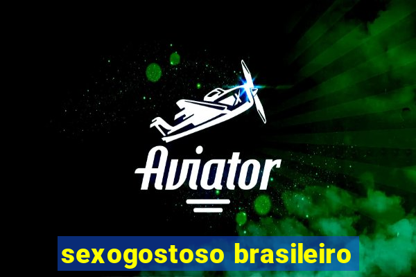 sexogostoso brasileiro